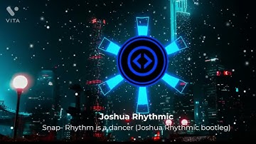 Snap- Rhythm is a dancer (Joshua Rhythmic bootleg)