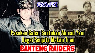 BANTENG RAIDERS, PASUKAN BENTUKAN AHMAD YANI YG MENGAKHIRI HIDUP SANG PENDIRINYA