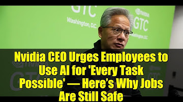 Nvidia CEO Urges Employees to Use AI for 