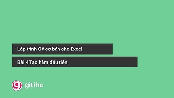 Bài 4 Tạo hàm đầu tiên - Lập trình C# cơ bản cho Excel