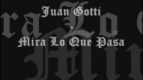 Juan Gotti - Mira Lo Que Pasa