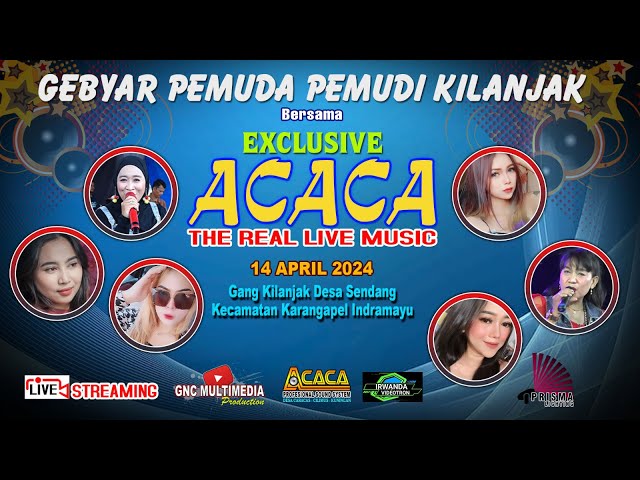 Live Acaca Group | GEBYAR PEMUDA PEMUDI KILANJAK | Karangampel, 14 April 2024 class=