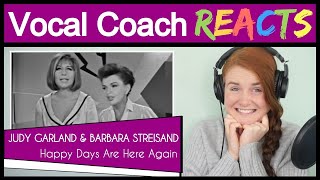 Vocal Coach Reacts To Judy Garland And Barbra Streisand - Happy Days Are Here Again Live
