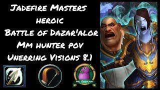 Jadefire Masters Heroic Battle Of Dazaralor Mm Hunter Pov Unerring Visions 8.1