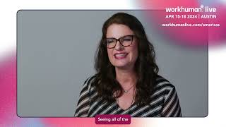 Why You Need To Be At Workhuman Live 2024