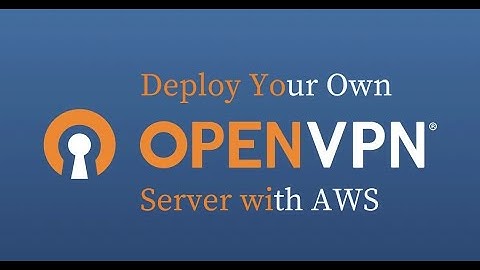 How to Create a VPN using AWS and OpenVPN [Visual Demo]