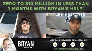 Cashflow Tactics Case Study: Zero To $10 Million In Less Than 7 Months with Bryan Dulaney's Help!