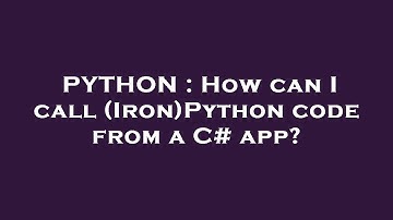 PYTHON : How can I call (Iron)Python code from a C# app?