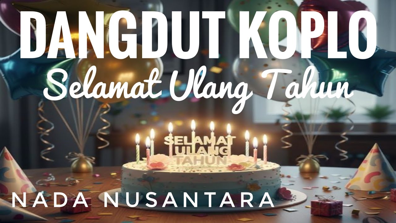 Selamat Ulang Tahun - Dangdut Koplo - Nada Nusantara - Musik Viral Indonesia 