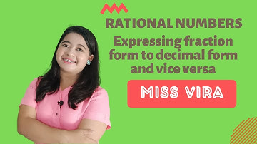 RATIONAL NUMBERS: Expressing fraction form to decimal form and vice versa