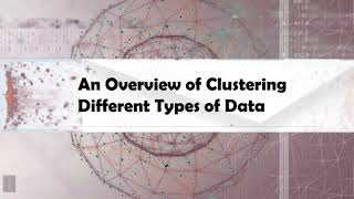 Cluster Analysis in Data Mining  1.6 Overview of Clustering AND  1.7 User Insights and Clustering