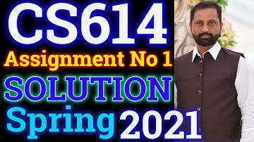 CS614 Assignment No 1 Spring 2021 100% Correct Complete Solution By Abid Farooq Bhutta.