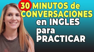30 Minutos de Conversaciones Comunes en Inglés para Practicar!