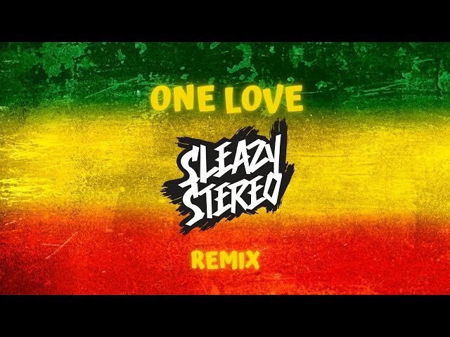 Bob Marley & The Wailers - One Love (Sleazy Stereo Remix) class=