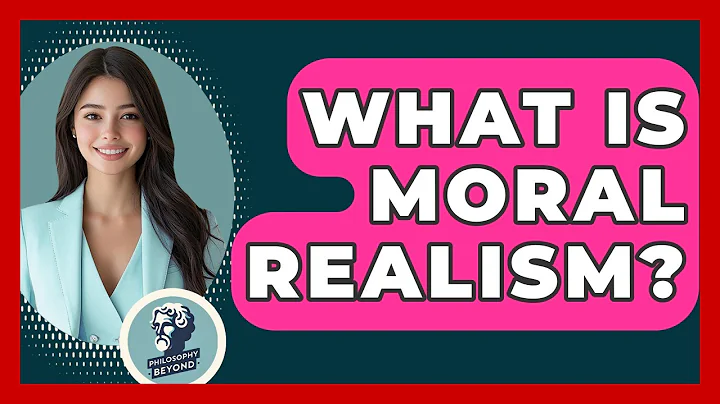 What Is Moral Realism? - Philosophy Beyond