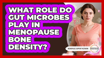 What Role Do Gut Microbes Play In Menopause Bone Density? - Menopause Support Network