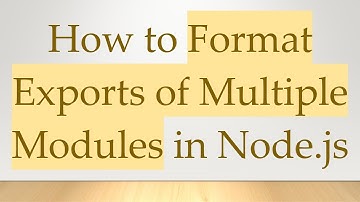 How to Format Exports of Multiple Modules in Node.js