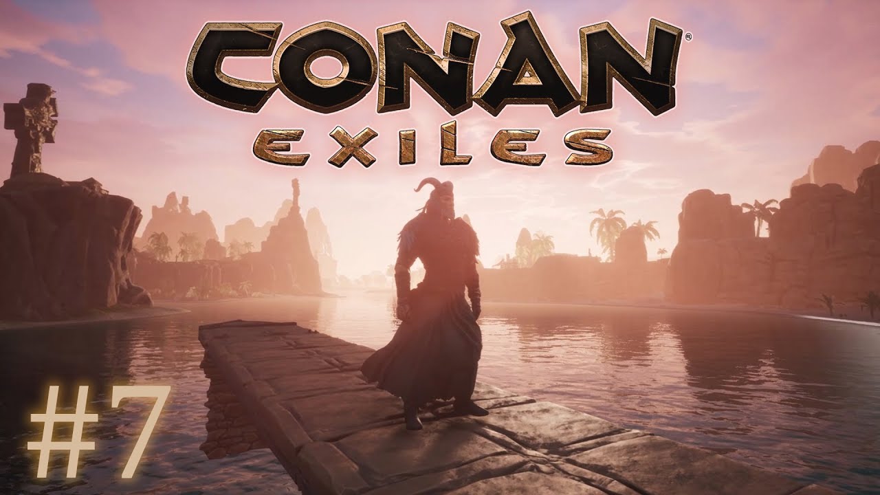 Conan Exiles - #7 Gonna get some building action in here! - YouTube