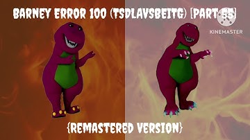 [Credit To MEBEM759 For Ideas!] Barney Error 100 (TSDLAVSBEITG) [Thumbnails] {Remastered Version}