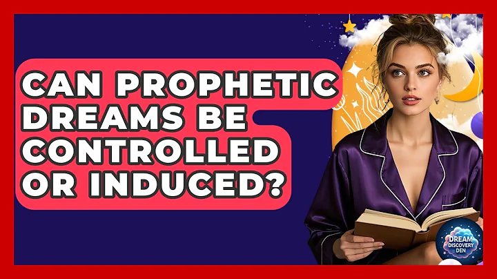 Can Prophetic Dreams Be Controlled or Induced? - Dream Discovery Den