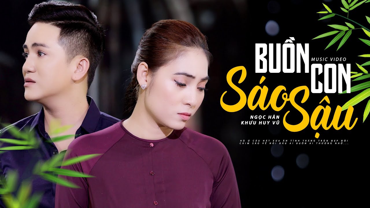 Buồn Con Sáo Sậu - Ngọc Hân ft Khưu Huy Vũ | MV... - youtube