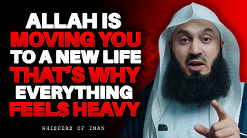 Allah  Is Moving You to a New Life — That’s Why Everything Feels Heavy | MUFTI MENK