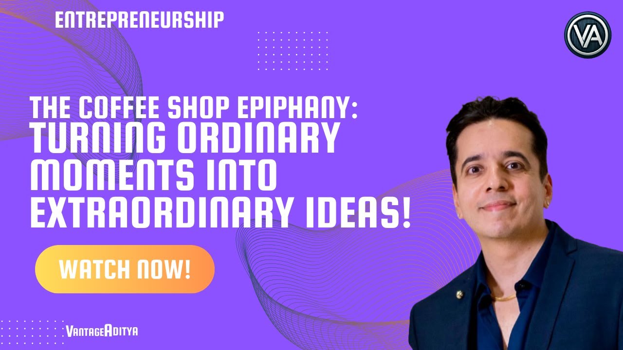 The Coffee Shop Epiphany: Sparking Extraordinary Ideas from Ordinary Moments