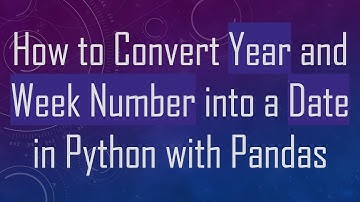 How to Convert Year and Week Number into a Date in Python with Pandas