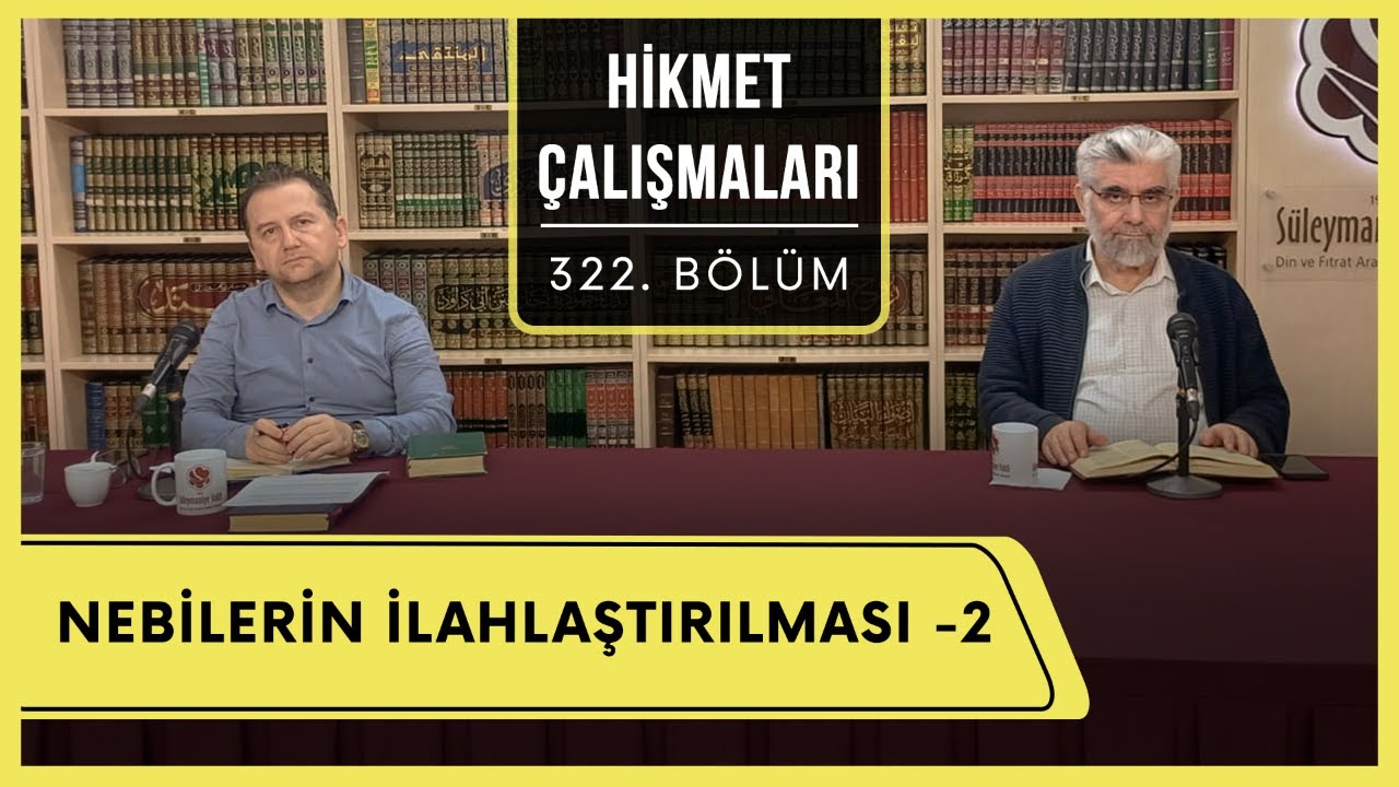 Hikmet Çalışmaları | Nebilerin İlahlaştırılması -2