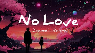 No Love { Slowed+Reverb} | Shubh | Chahal Lo-fi | New Punjabi slowed Reverb song