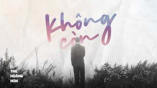 Không Còn - The Hoang Hon / OFFICIAL