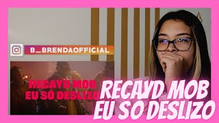 REACT: Recayd Mob - Eu Só Deslizo 🕴 [CLIPE OFICIAL] - Brenda Baptista