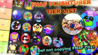 FNaF Plushtubers tier list! (definitely not copying FNaF Clix)
