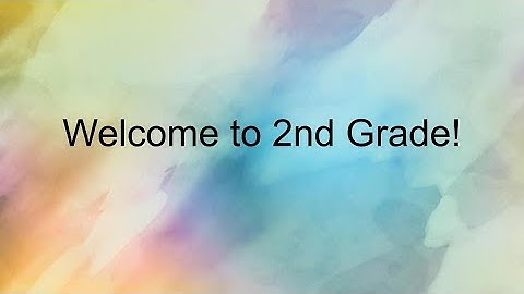 Introduction Video: Welcome to 2nd Grade