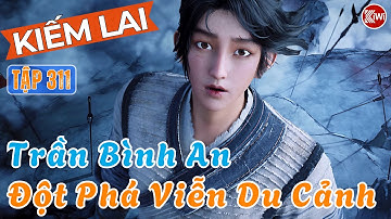 Kiếm Lai👉Tập 311: Trần Bình An Đột Phá Viễn Du Cảnh Giữa Lao Ngục Ma Quỷ