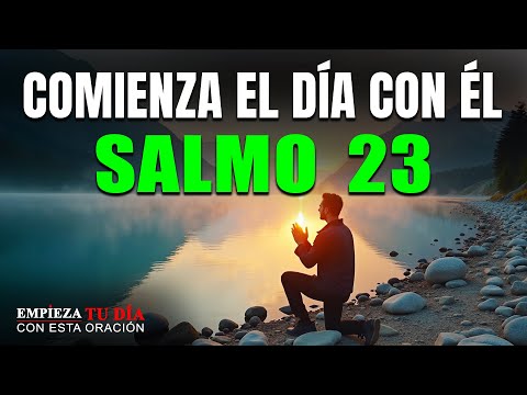 Salmo 23: La Oración que Transformará tu Mañana