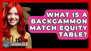 What Is A Backgammon Match Equity Table? - The Board Game Xpert