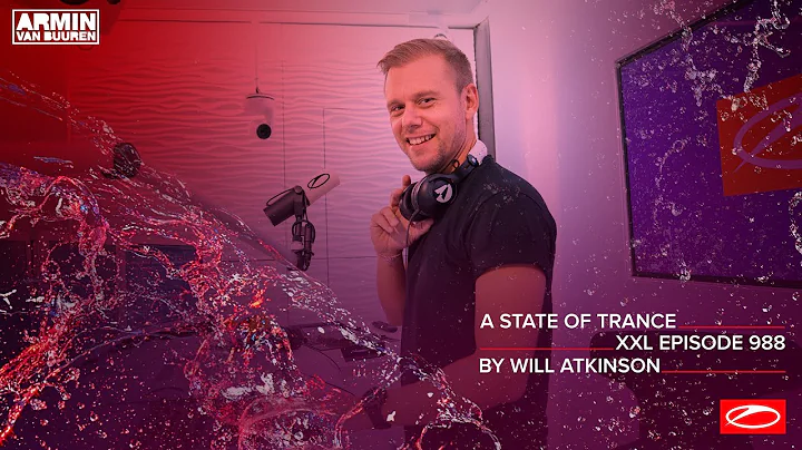 A State Of Trance Episode 988 [XXL Guest Mix: Will...