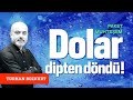 Paket muhteşem: Dolar dipten döndü! | Turhan Bozkurt