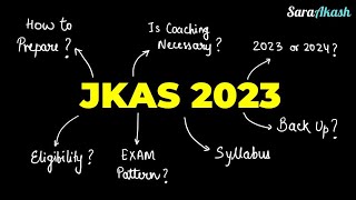 JKPSC JKAS 2023 | KAS 2023 Preparation | Pattern, Syllabus, Eligibility, Exam Date, Vacancy