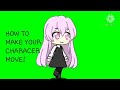 How To Make Your Character Move! |GACHA TUTORIAL|