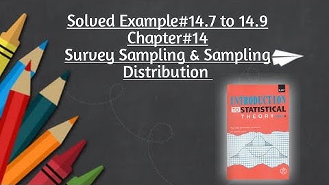 Solved Example#14.7 to 14.9 ||Chapter#14 ||Survey Sampling & Sampling Distribution