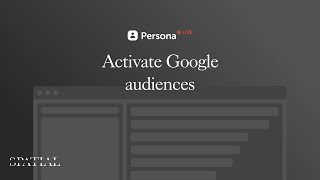 Activate Google audiences – PersonaLive 101