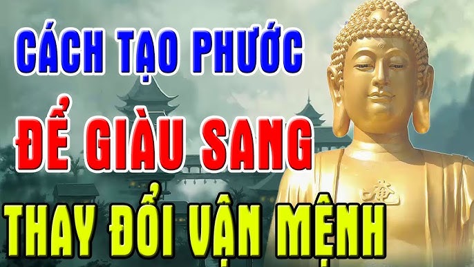 Lời Phật Dạy Về Cách Tạo Phước Đức: Bí Quyết Để Tích Lũy Phước Lành