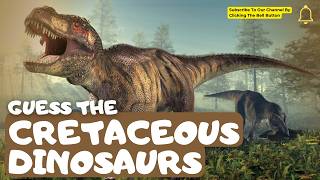 Guess The Cretaceous Dinosaur Can You Outsmart The Prehistoric World?