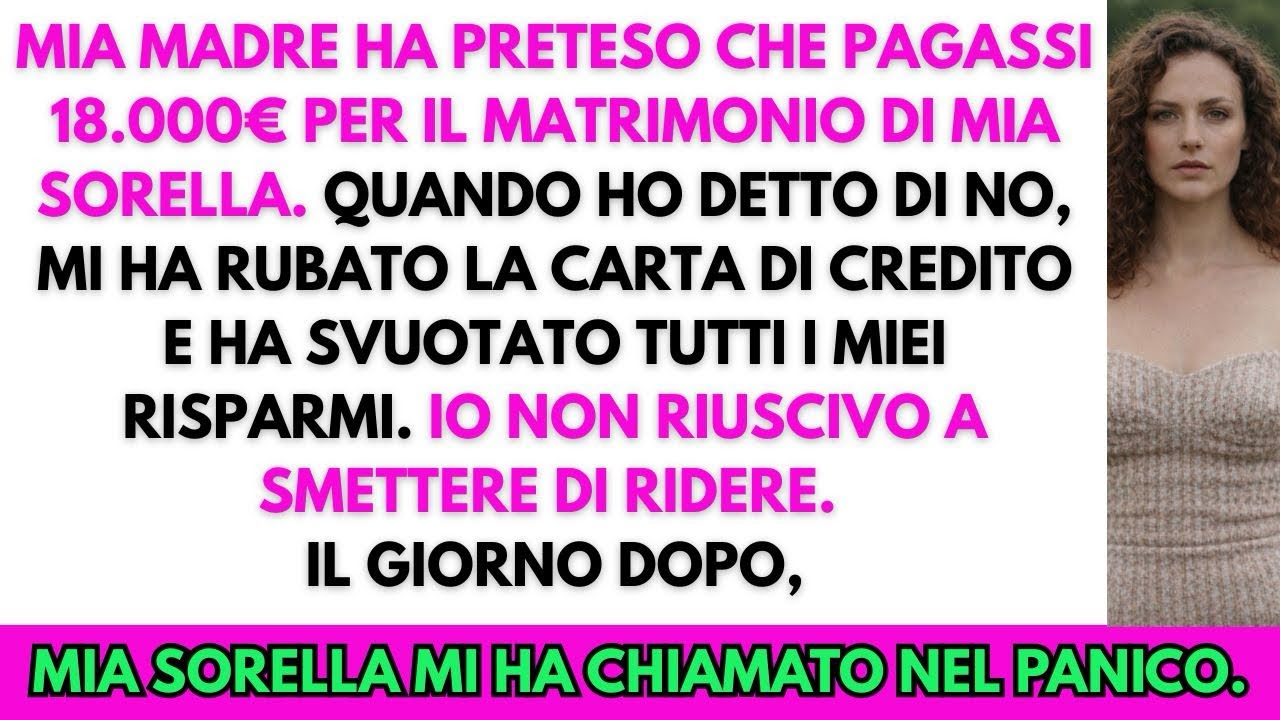 Mia madre voleva 18.000€ per il matrimonio di mia sorella. Al mio no, mi ha rubato tutto.