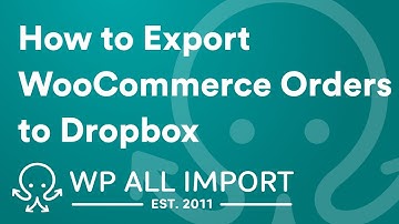How to Export WooCommerce Orders to Dropbox