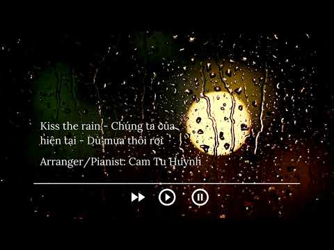 Piano medley: Kiss the rain - Chúng ta của hiện tại - Dù mưa thôi rơi