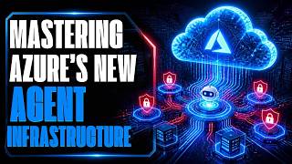 MASTERING AZURE’S NEW AGENT INFRASTRUCTURE