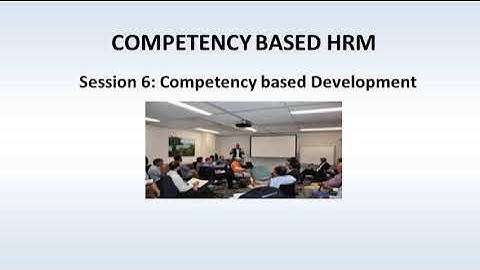 Session 6: Competency based Development